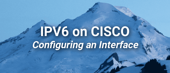 How to Configure an IPV6 Interface on a Cisco Router