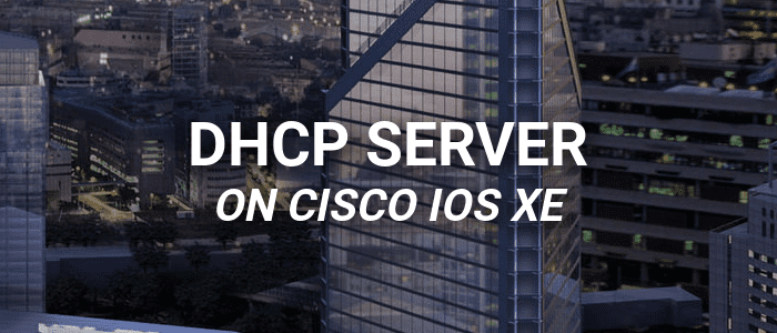 DHCP Server Configuration on a Cisco ISR Router running IOS XE